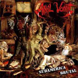 Anal Vomit - Sudamerica Brutal flac album
