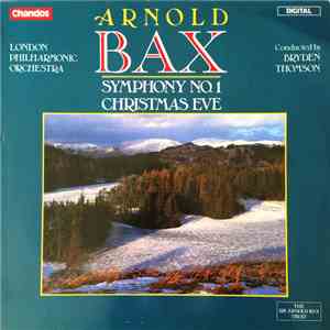 Arnold Bax - London Philharmonic Orchestra, Bryden Thomson - Symphony No. 1 / Christmas Eve flac album