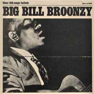 Big Bill Broonzy - Blues / Folk Songs / Ballads flac album