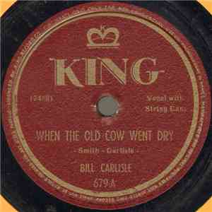 Bill Carlisle - When The Old Cow Went Dry / Love In The First Degree flac album