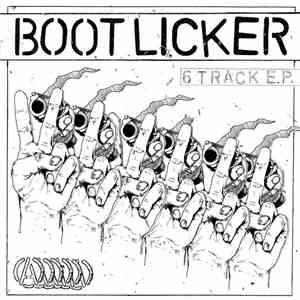 Bootlicker - 6 Track E.P. flac album