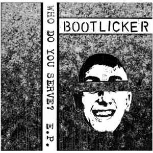 Bootlicker - Who Do You Serve? E.P. flac album