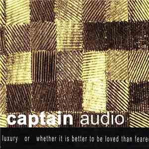 Captain Audio - Luxury Or Whether It Is Better To Be Loved Than Feared flac album