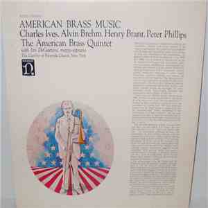 Charles Ives, Alvin Brehm, Henry Brant, Peter Phillips - The American Brass Quintet With Jan DeGaetani - American Brass Music flac album