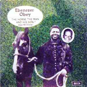 Chief Commander Ebenezer Obey And His International Bros. - The Horse The Man And His Son flac album
