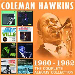 Coleman Hawkins - 1960-1962. The Complete Albums Collection flac album