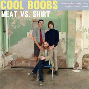 Cool Boobs - Meat Vs. Shirt flac album