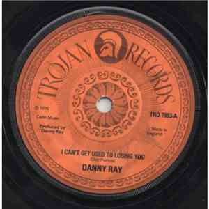 Danny Ray  - I Can't Get Used To Losing You flac album