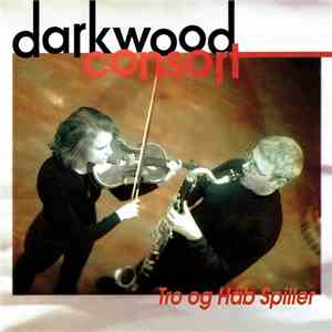 Darkwood Consort - Tro Og Håb Spiller flac album