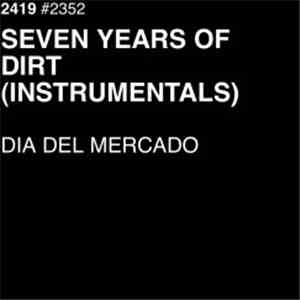 Dia Del Mercado - Seven Years Of Dirt (Instrumentals) flac album