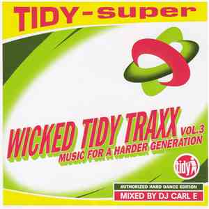DJ Carl E - Wicked Tidy Traxx Vol. 3: Music For A Harder Generation flac album