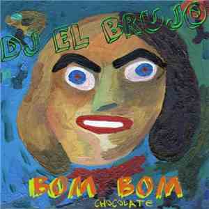 DJ El Brujo  & La Tentacion  - Bom Bom de Chocolate flac album