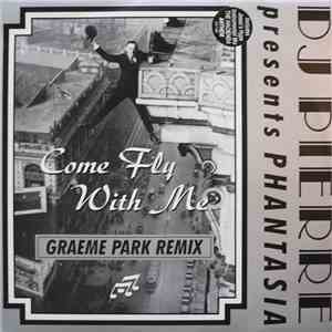 DJ Pierre Presents Phantasia - Come Fly With Me (Graeme Park Remix) flac album