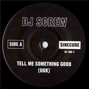 DJ Screw  - Tell Me Something Good / Tops Drop flac album