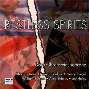 Dora Ohrenstein / Thomas Ades • Francis Poulenc • Henry Purcell • William Bolcom • Alice Shields • Lee Hoiby - Restless Spirits flac album