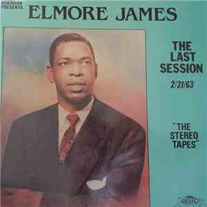 Elmore James - The Last Session, 2/21/63 "The Stereo Tapes" flac album