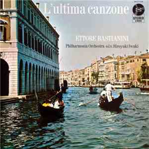 Ettore Bastianini, Hiroyuki Iwaki, Philharmonia Orchestra - L' Ultima Canzone flac album