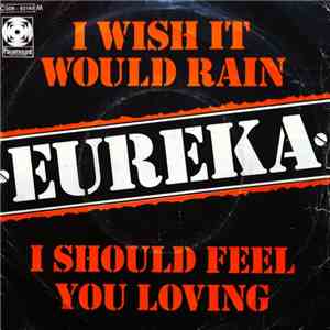 Eureka  - I Wish It Would Rain / I Should Feel You Loving flac album