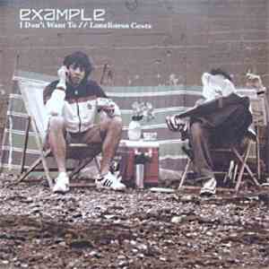 Example - I Don't Want To / Loneliness Costs flac album