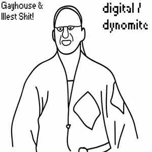 Gayhouse & Illest Shit! - Digital/Dynomite flac album
