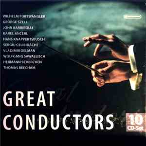 George Szell, Sir John Barbirolli, Karel Ančerl, Hans Knappertsbusch, Sergiu Celibidache, Sir Thomas Beecham, Vladimir Delman, Wolfgang Sawallisch, Hermann Scherchen, Wilhelm Furtwängler - Great Conductors 10 CD-Set flac album
