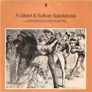 Gilbert & Sullivan - London Concert Orchestra Conducted By Marcus Dods / The English Chorale ‧ Marion Studholme ‧ Jean Allister ‧ Edmund Bohan ‧ Ian Wallace  - A Gilbert & Sullivan Spectacular flac album