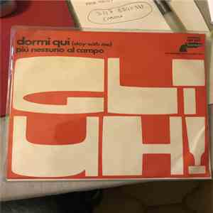 Gli Uh! - Dormi Qui (Stay With Me) / Più Nessuno Al Campo flac album