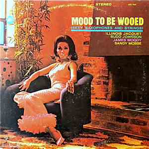 Illinois Jacquet • Budd Johnson • James Moody • Sandy Mosse - Mood To Be Wooed (Sexy Saxophones And Strings) flac album