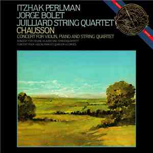 Itzhak Perlman, Jorge Bolet, Juilliard String Quartet, Chausson - Concert For Violin, Piano And String Quartet flac album