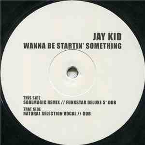 Jay Kid - Wanna Be Startin' Something flac album