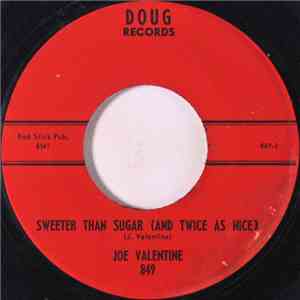 Joe Valentine - Sweeter Than Sugar (And Twice A Nice) / Let It Be Love flac album