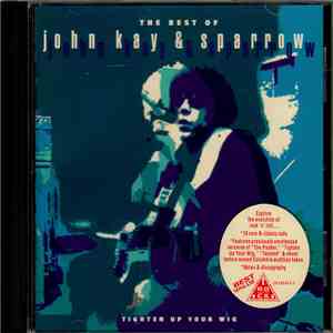 John Kay & Sparrow - The Best Of John Kay & Sparrow - Tighten Up Your Wig flac album