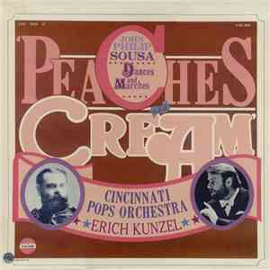 John Philip Sousa, Cincinnati Pops Orchestra, Erich Kunzel - Peaches And Cream - John Philip Sousa Dances And Marches flac album