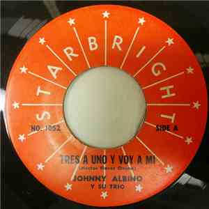 Johnny Albino Y Su Trio - Tres A Uno Y Voy A Mi flac album