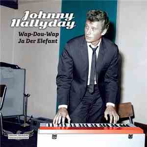 Johnny Hallyday - Wap-Dou-Wap / Ja Der Elefant flac album