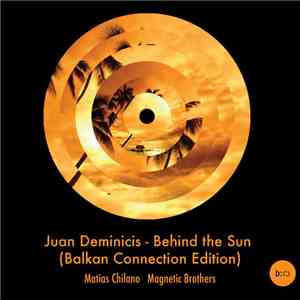 Juan Deminicis - Behind The Sun (Balkan Connection Edition) flac album