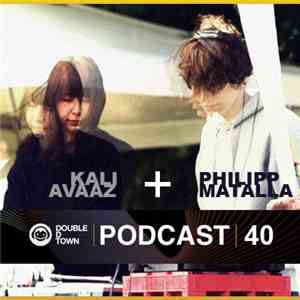 Kali Avaaz + Philipp Matalla - Double D Town Podcast 40 flac album