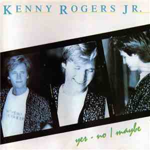 Kenny Rogers Jr. - Yes - No / Maybe flac album