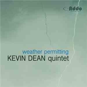 Kevin Dean Quintet - Weather Permitting flac album