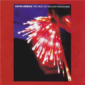 Kevin Hewick - The Heat Of Molten Diamonds flac album