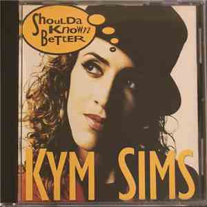 Kym Sims - Shoulda Known Better flac album