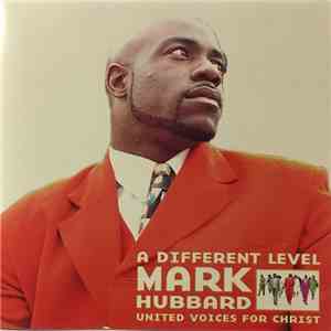 Mark S. Hubbard & The United Voices For Christ - A Different Level flac album