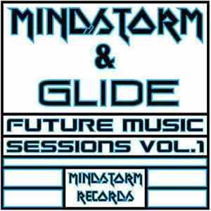 Mindstorm  & Glide  - Future Music Sessions Vol. 1 flac album