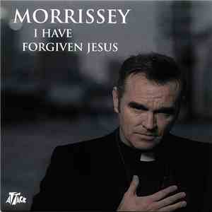 Morrissey - I Have Forgiven Jesus flac album