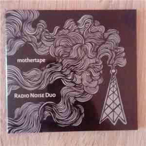 Mothertape / Radio Noise Duo - Mothertape/Split/Radio Noise Duo flac album