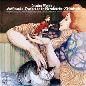 Offenbach - Régine Crespin, Mady Mesplé, Alain Vanzo, Orchestre Et Choeurs Du Capitole De Toulouse, Michel Plasson - La Grande Duchesse De Gérolstein flac album