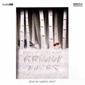 Philip Pullman Read By Samuel West - Grimm Tales flac album