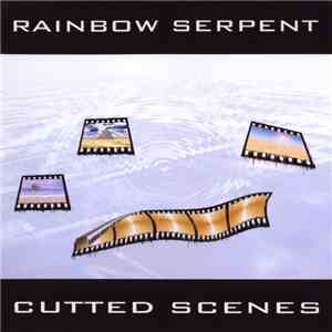 Rainbow Serpent - Cutted Scenes flac album