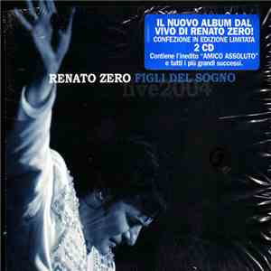 Renato Zero - Figli Del Sogno (Live 2004) flac album