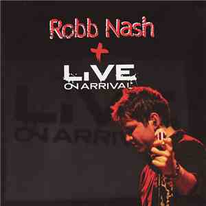 Robb Nash + Live On Arrival - Robb Nash + Live On Arrival flac album